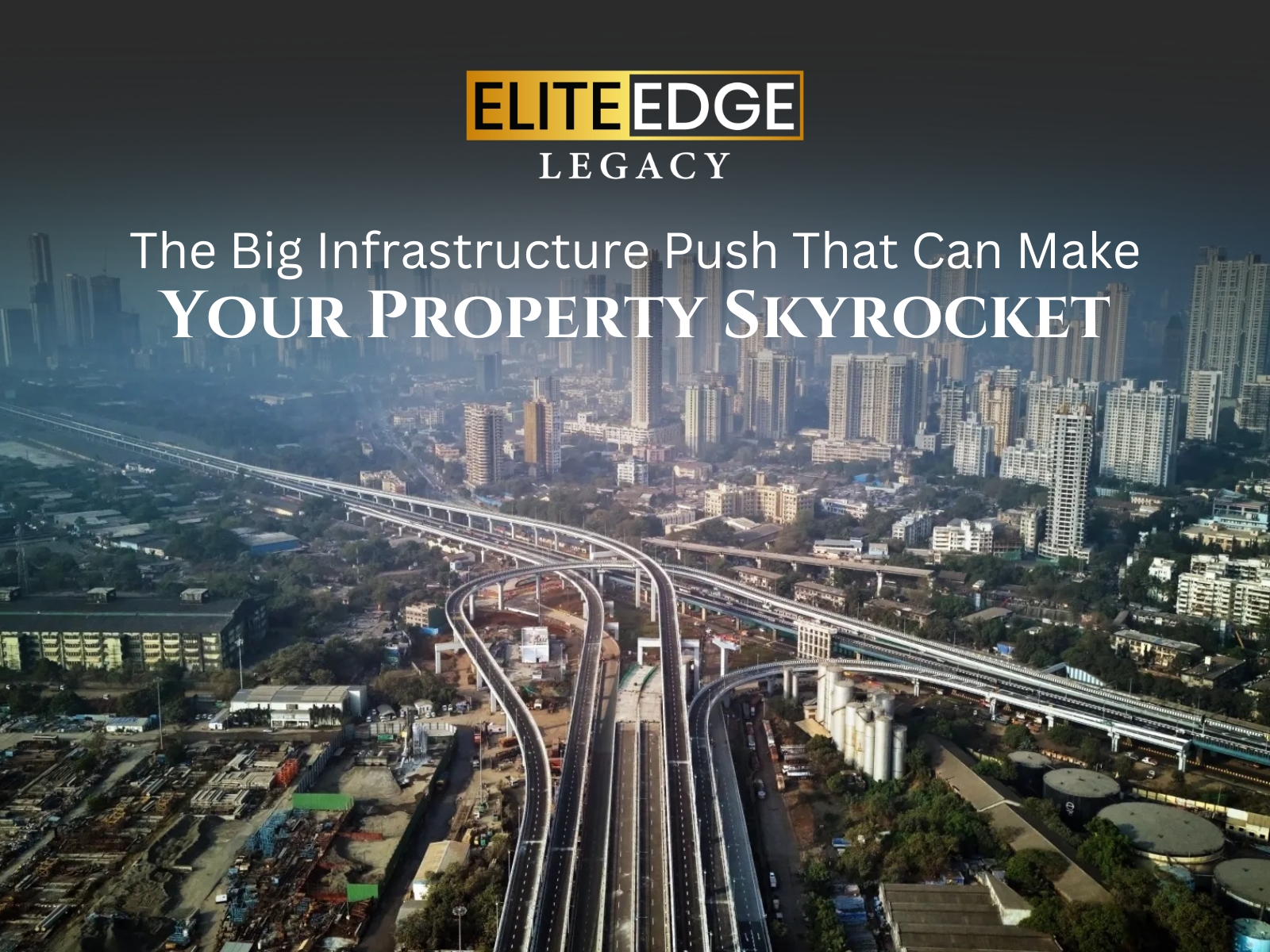 The Big Infrastructure Push That Can Make Your Property Skyrocket