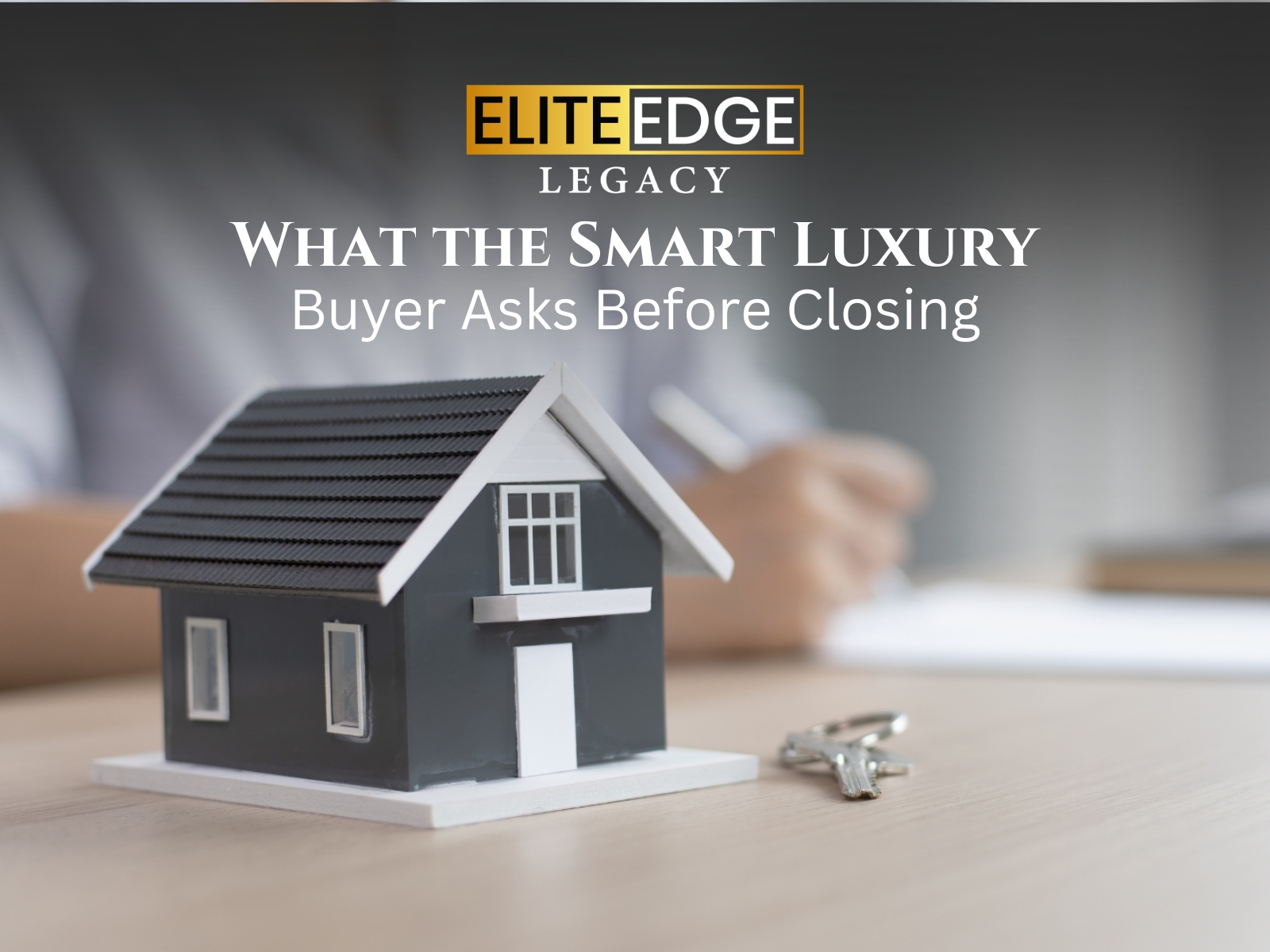 What the Smart Luxury Buyer Asks Before Closing