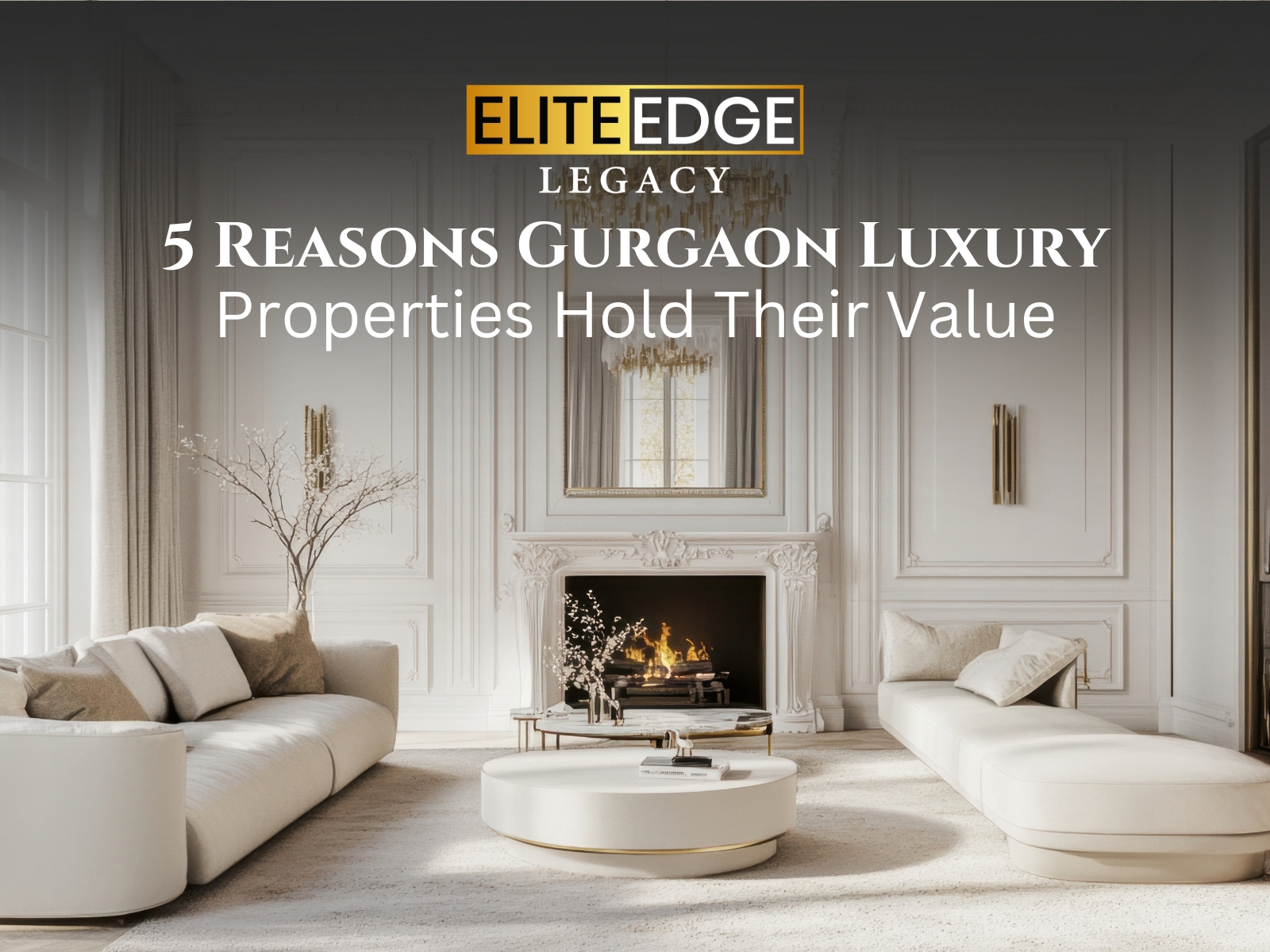 5 Reasons Gurgaon Luxury Properties Hold Their Value