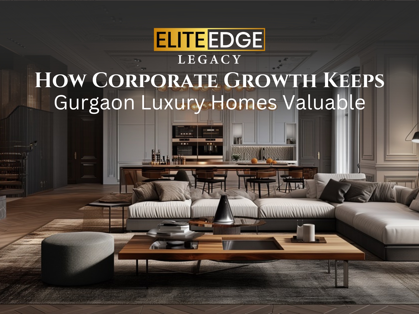 How Corporate Growth Keeps Gurgaon Luxury Homes Valuable