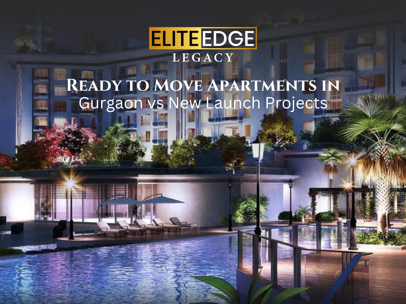 Ready to Move Apartments in Gurgaon vs New Launch Projects