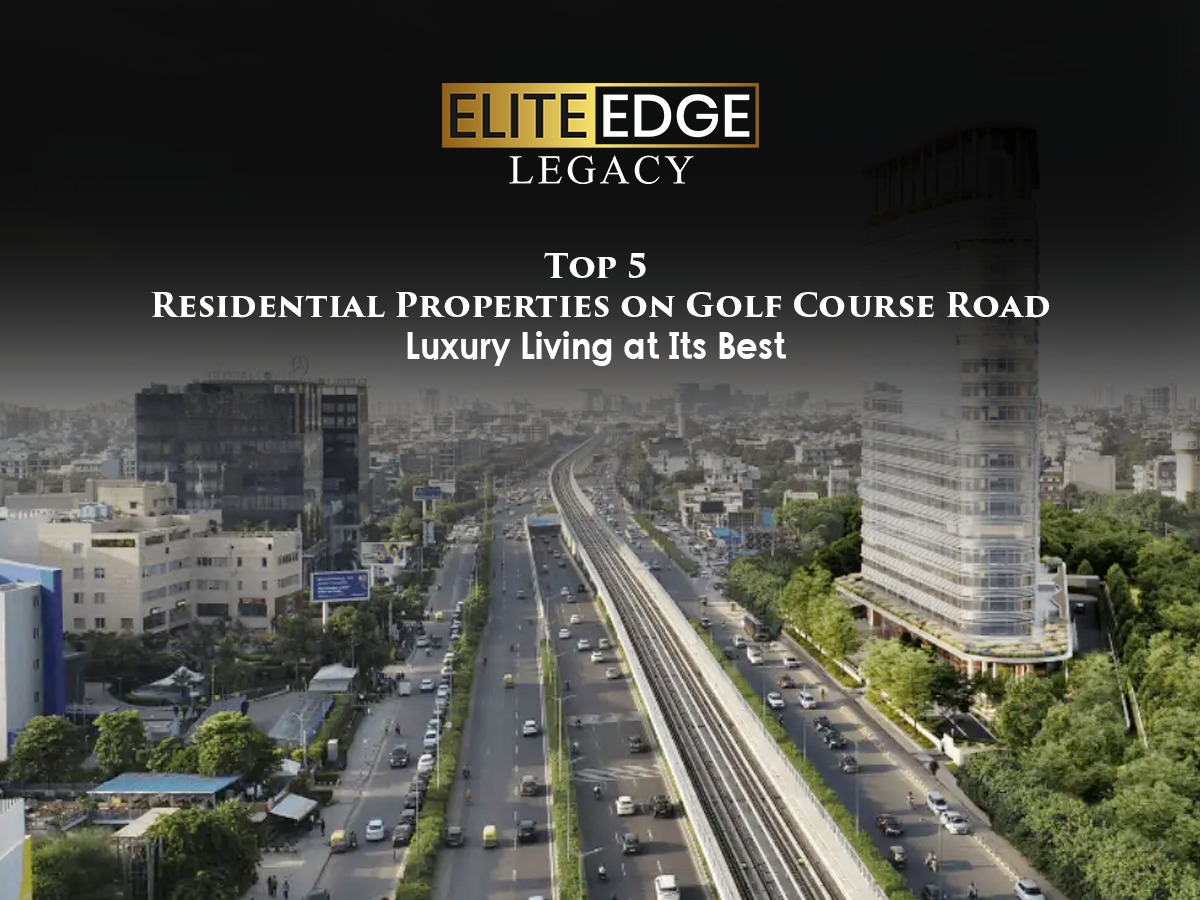 Top 5 Residential Properties on Golf Course Road: Luxury Living at Its Best