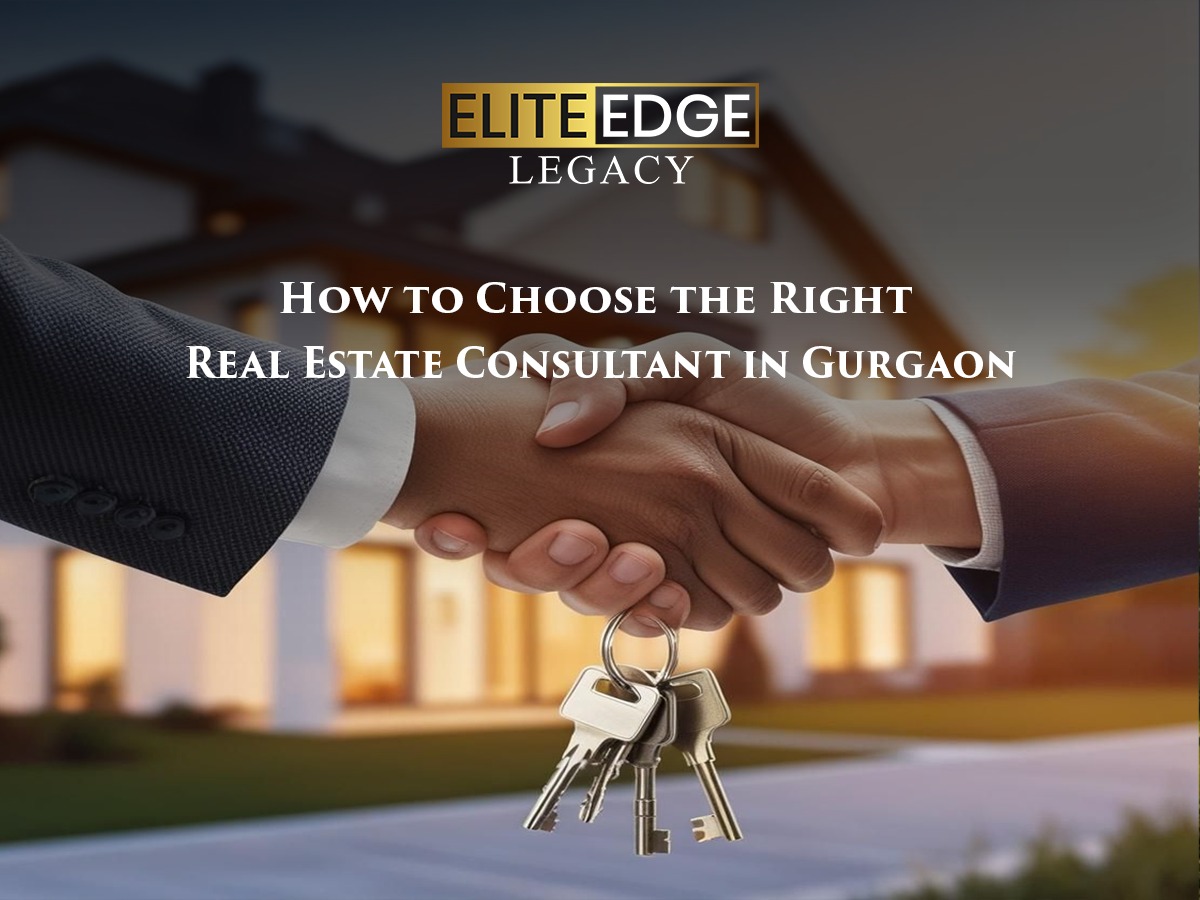How to Choose the Right Real Estate Consultant in Gurgaon
