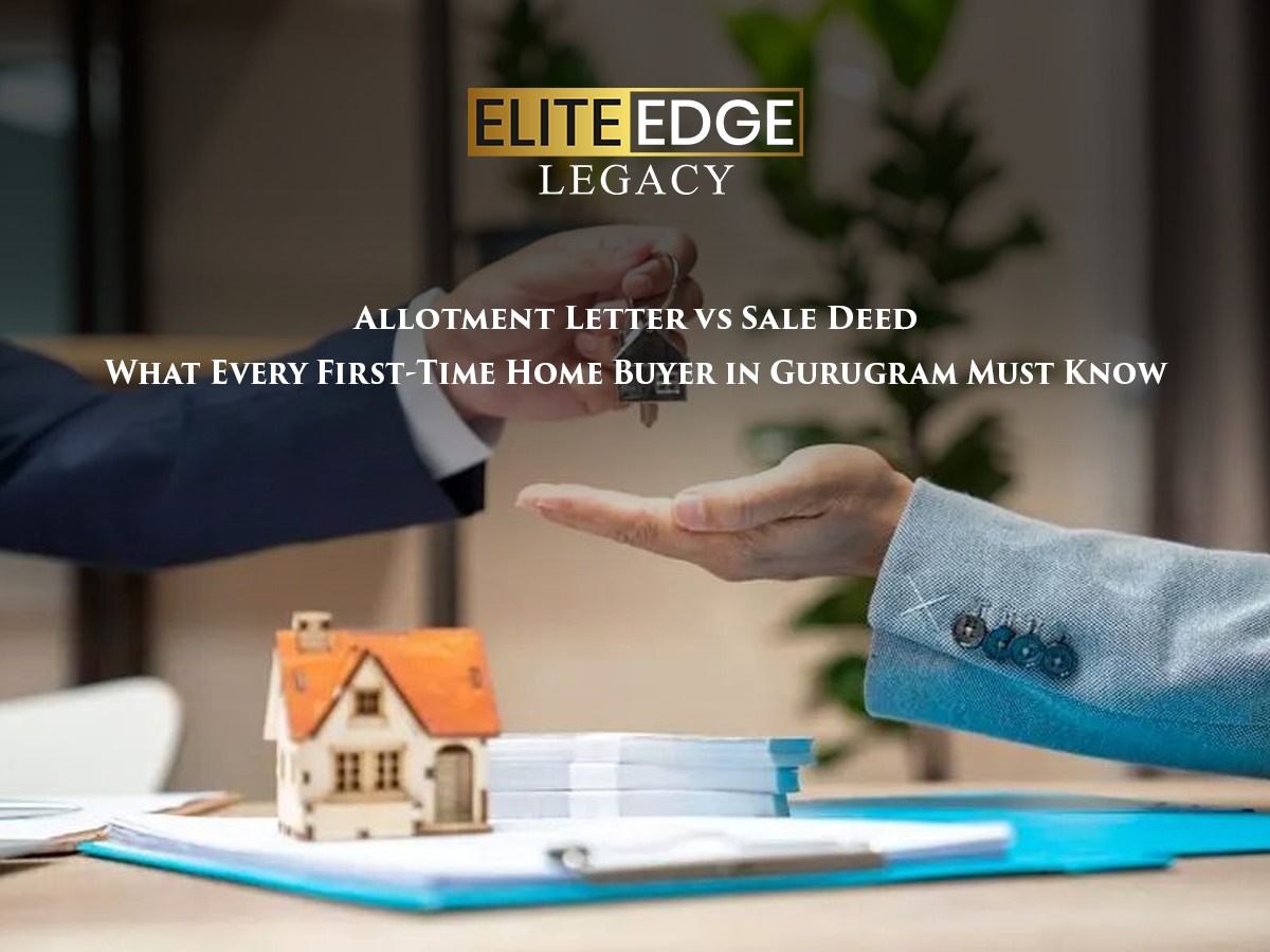 Allotment Letter vs Sale Deed: What Home Buyers in Gurugram Must Know