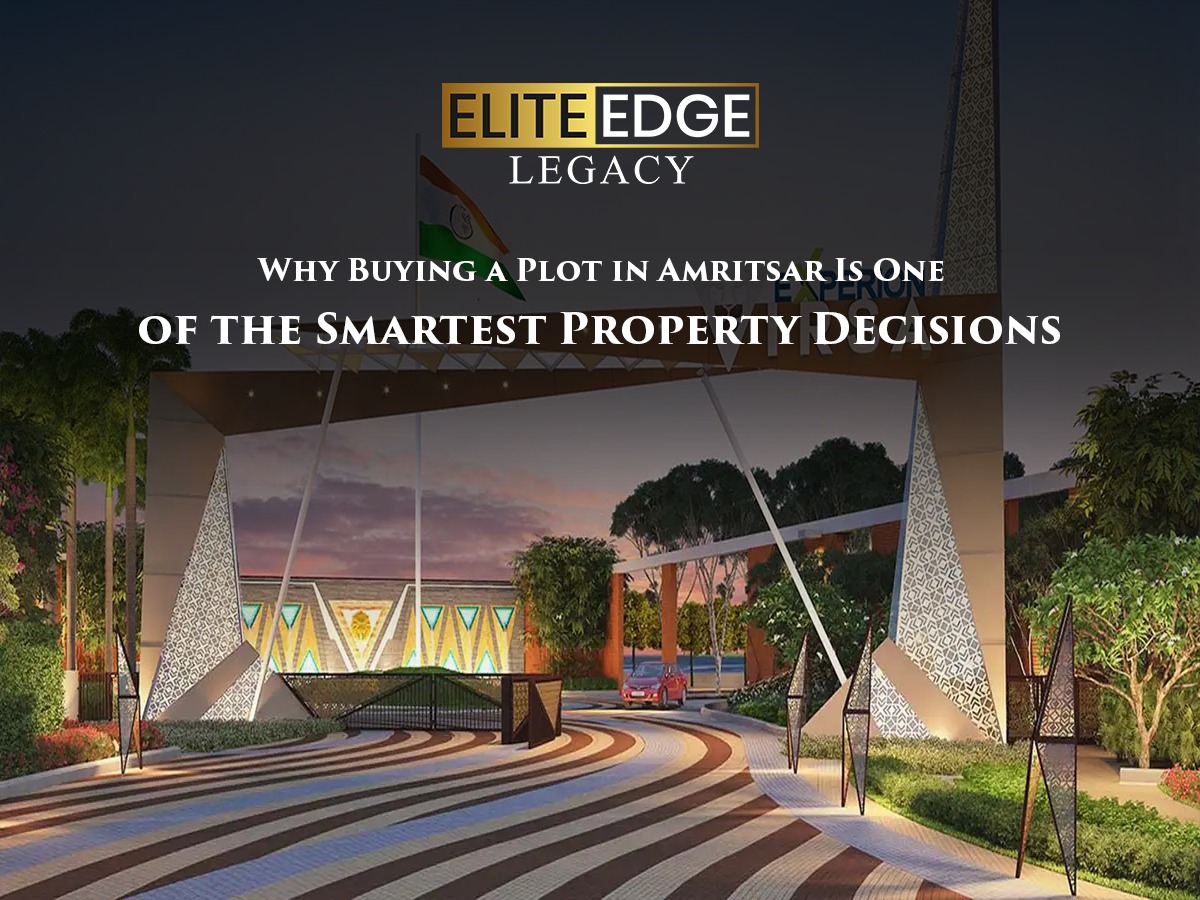 Why Buying a Plot in Amritsar Is One of the Smartest Property Decisions