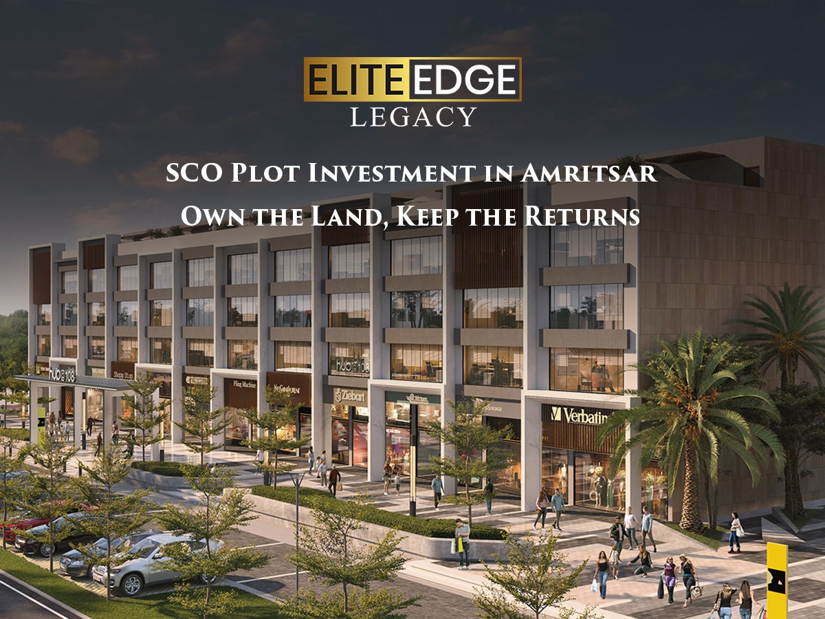 SCO Plot Investment in Amritsar: Own the Land, Keep the Returns