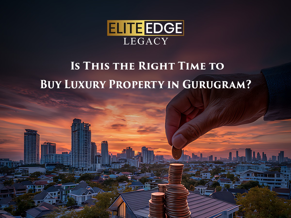 Is This the Right Time to Buy Luxury Property in Gurugram?